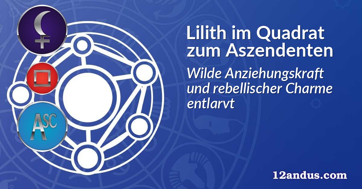 Lilith im Quadrat zum Aszendenten