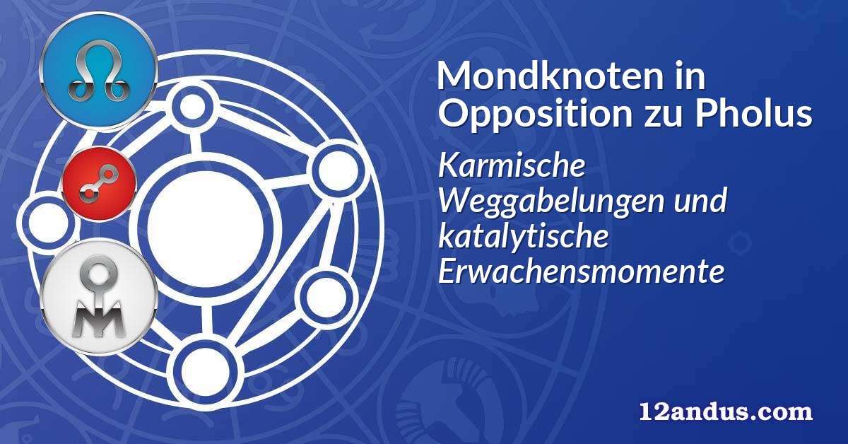 Mondknoten in Opposition zu Pholus