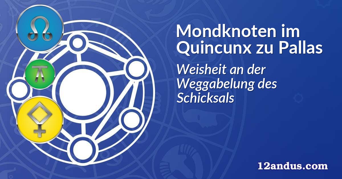 Mondknoten im Quinkunx zu Pallas