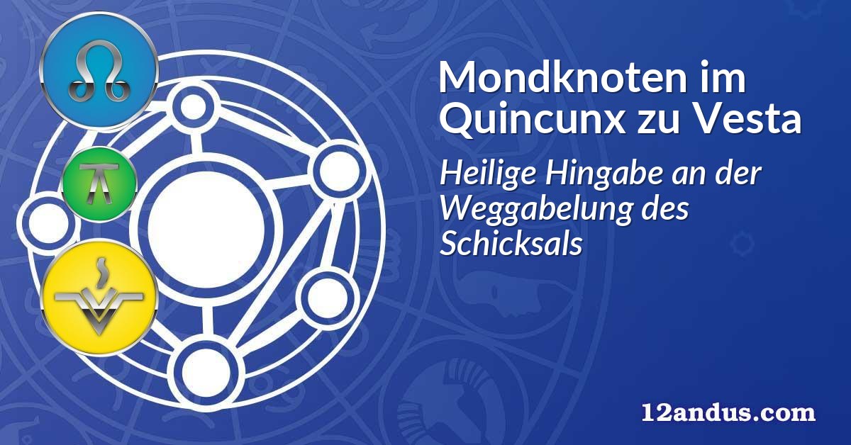 Mondknoten im Quinkunx zu Vesta