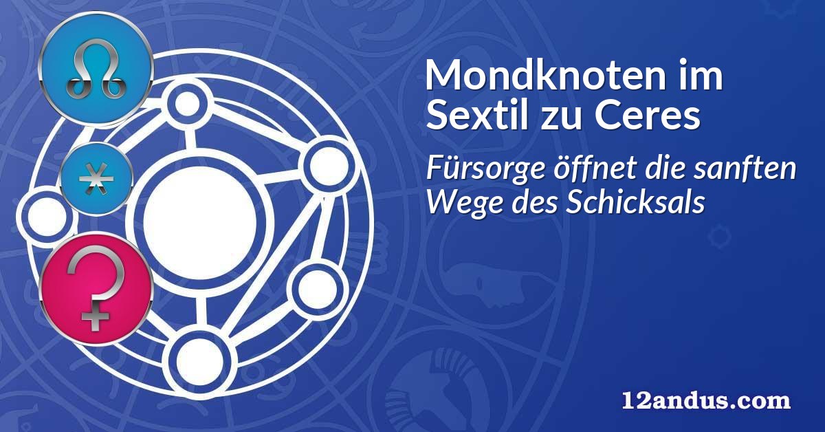 Mondknoten im Sextil zu Ceres