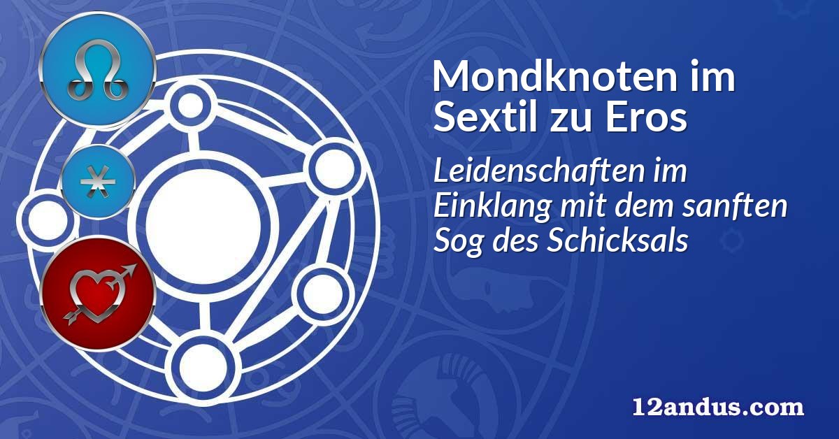 Mondknoten im Sextil zu Eros