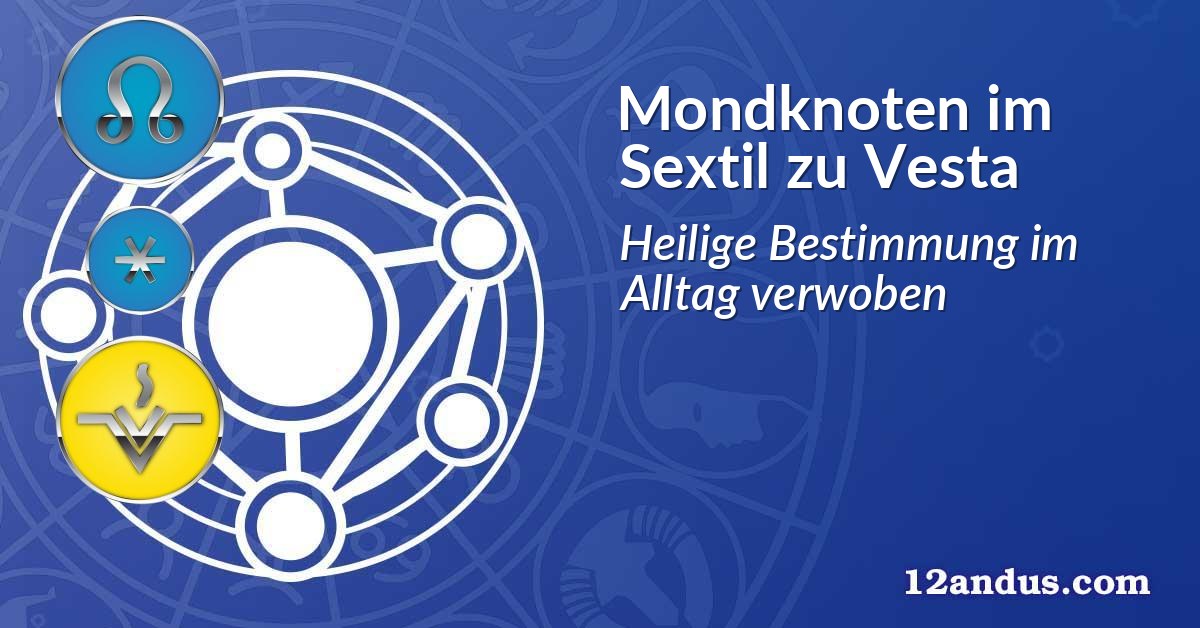 Mondknoten im Sextil zu Vesta