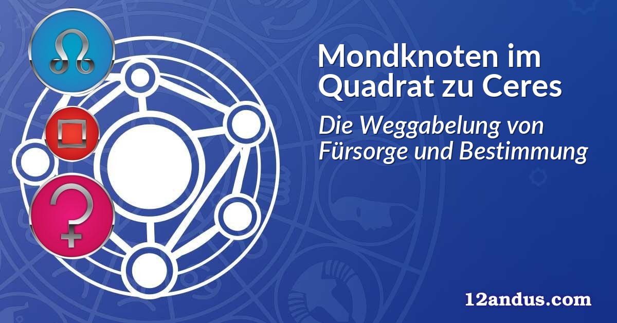 Mondknoten im Quadrat zu Ceres