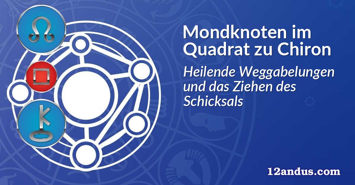 Mondknoten im Quadrat zu Chiron