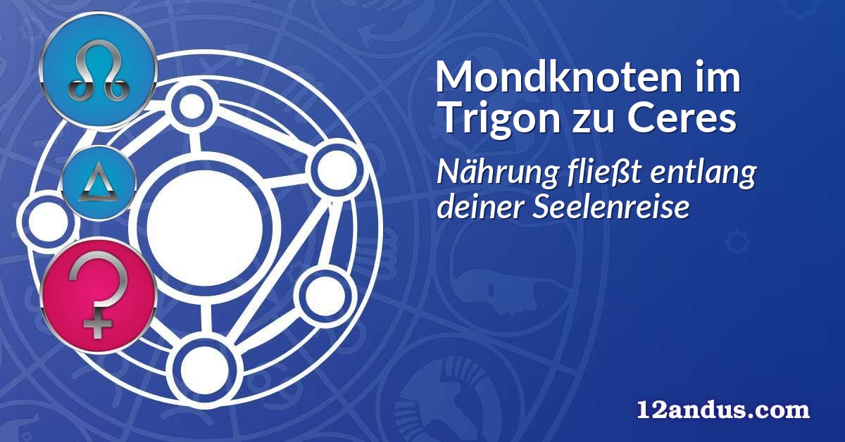 Mondknoten im Trigon zu Ceres