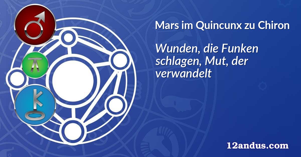 Mars im Quinkunx zu Chiron