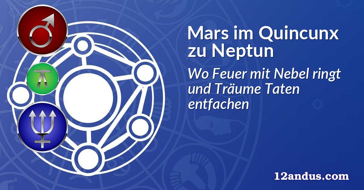 Mars im Quinkunx zu Neptun