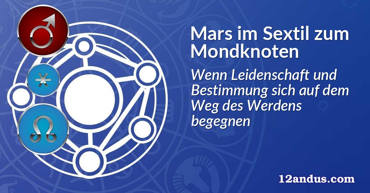 Mars im Sextil zum Mondknoten