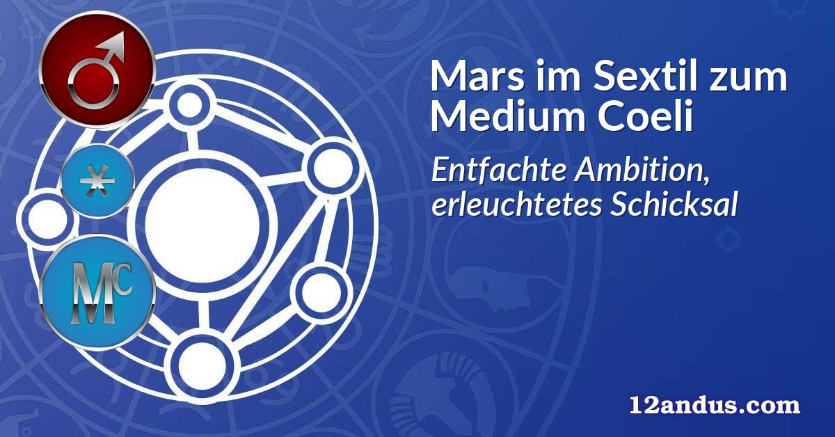 Mars im Sextil zum Medium Coeli