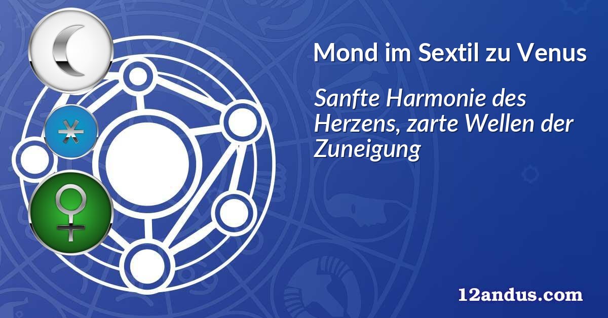 Mond im Sextil zu Venus