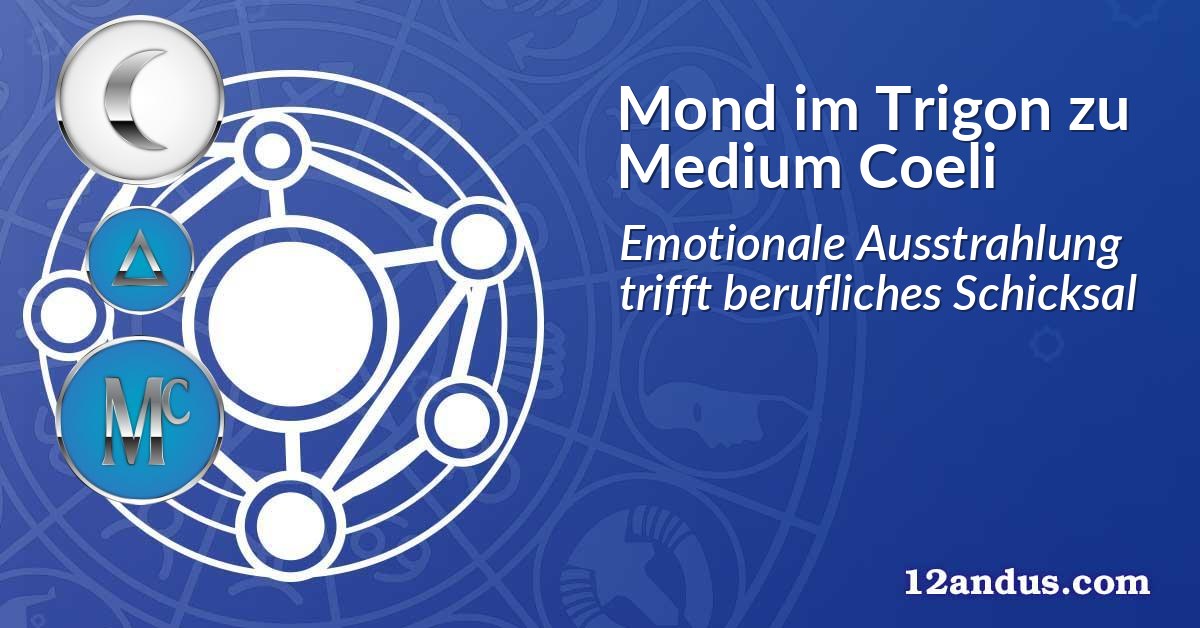 Mond im Trigon zu Medium Coeli