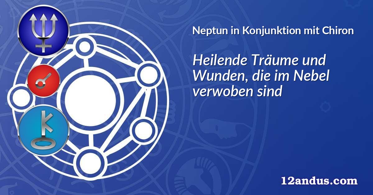 Neptun in Konjunktion mit Chiron