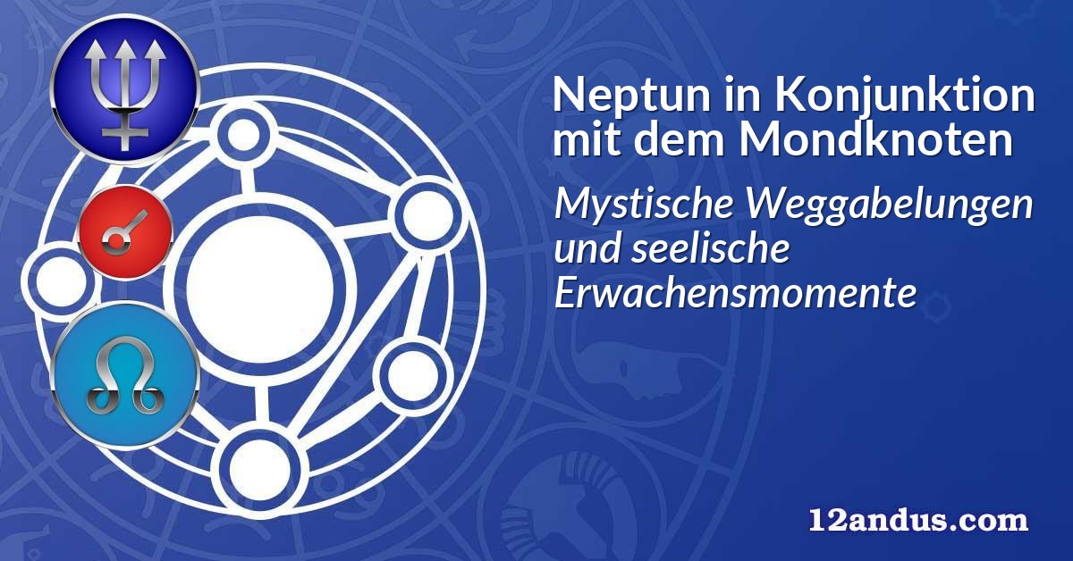 Neptun in Konjunktion mit dem Mondknoten