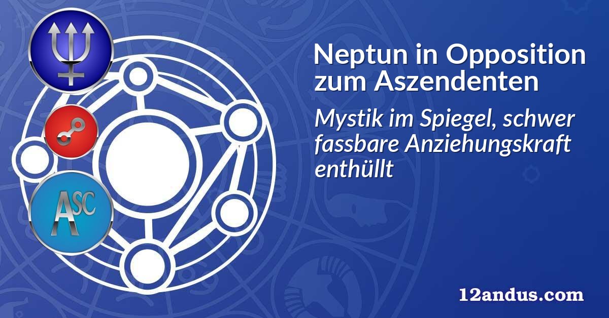Neptun in Opposition zum Aszendenten