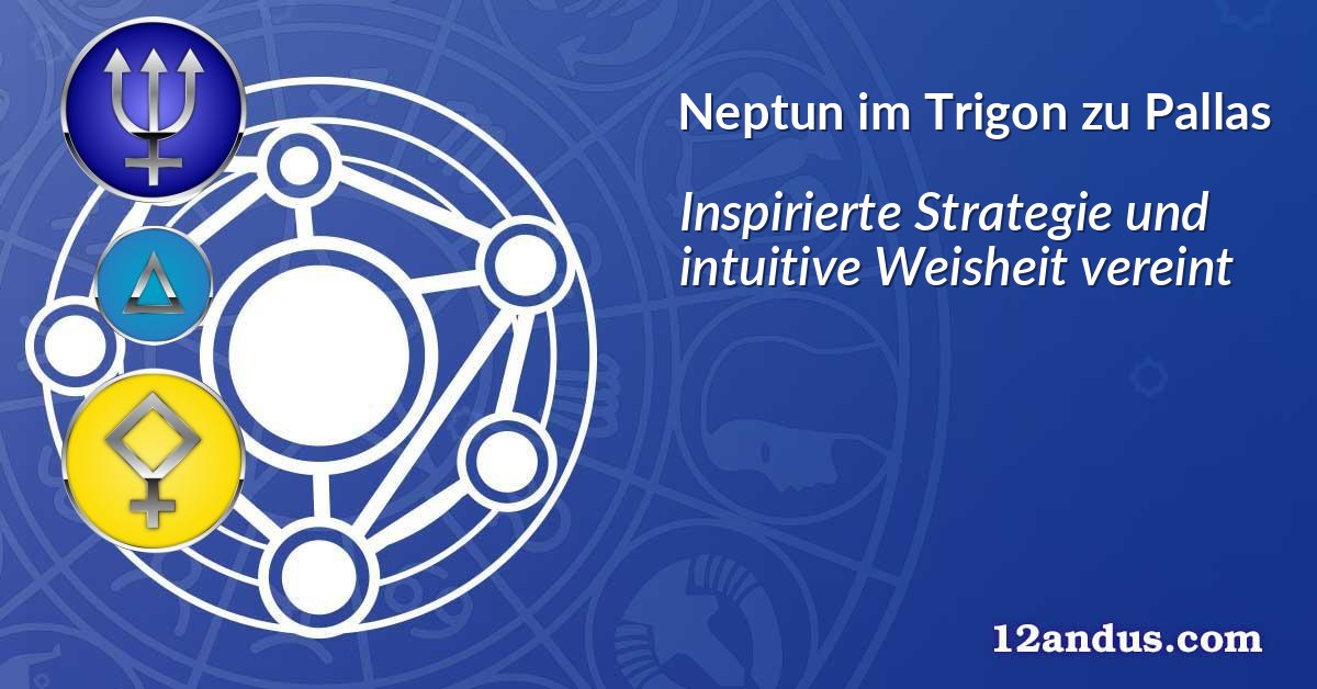 Neptun im Trigon zu Pallas