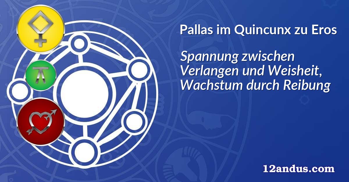 Pallas im Quinkunx zu Eros