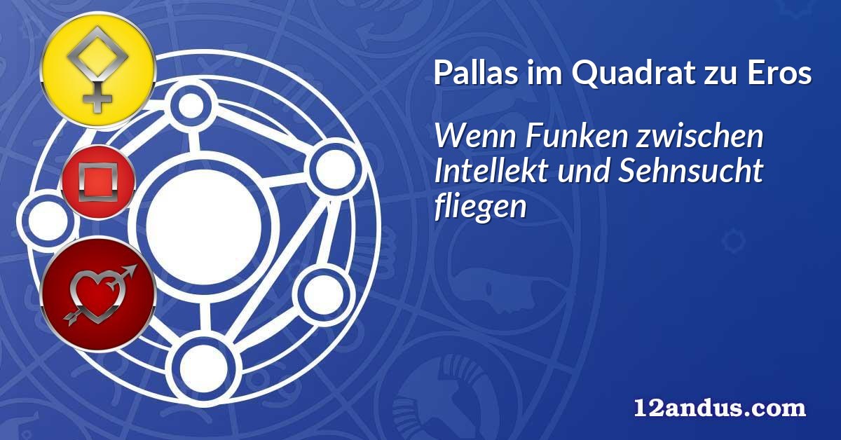 Pallas im Quadrat zu Eros