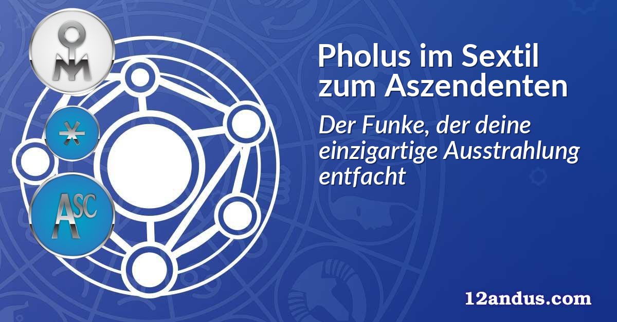 Pholus im Sextil zum Aszendenten