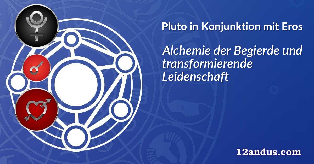 Pluto in Konjunktion mit Eros