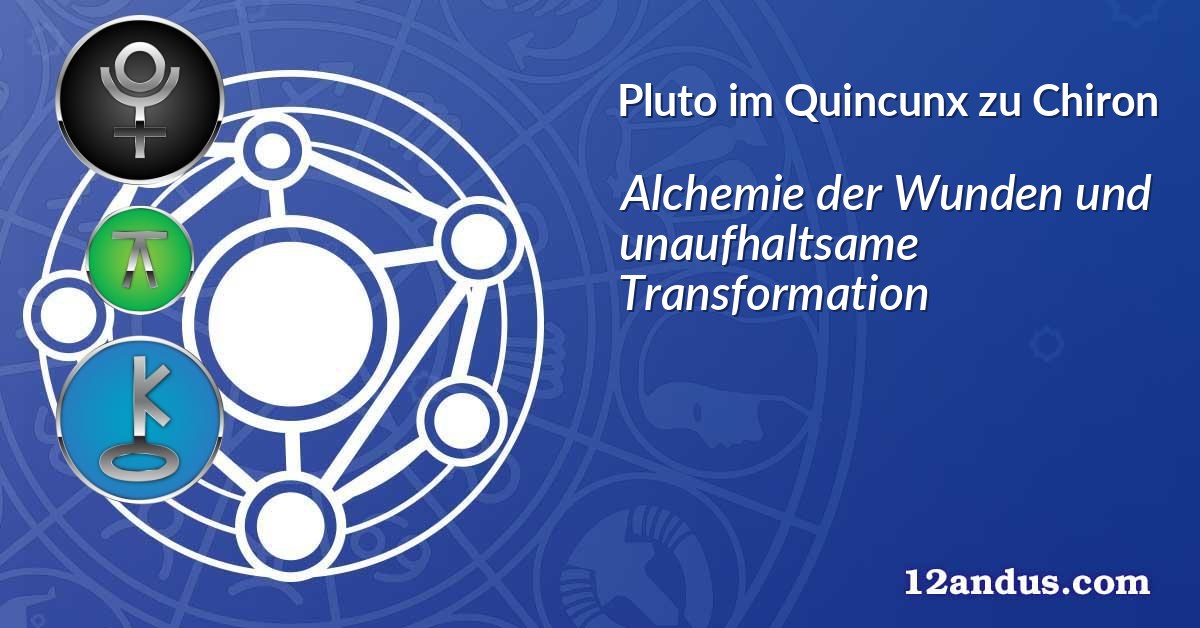 Pluto im Quinkunx zu Chiron