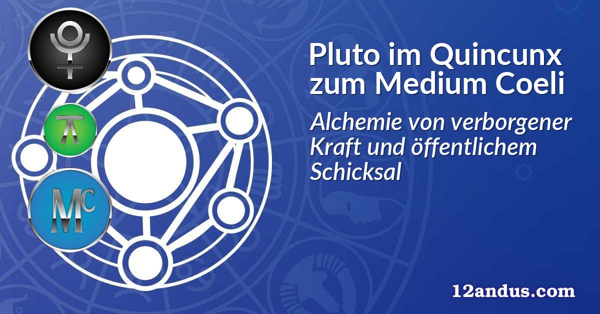 Pluto im Quinkunx zum Medium Coeli