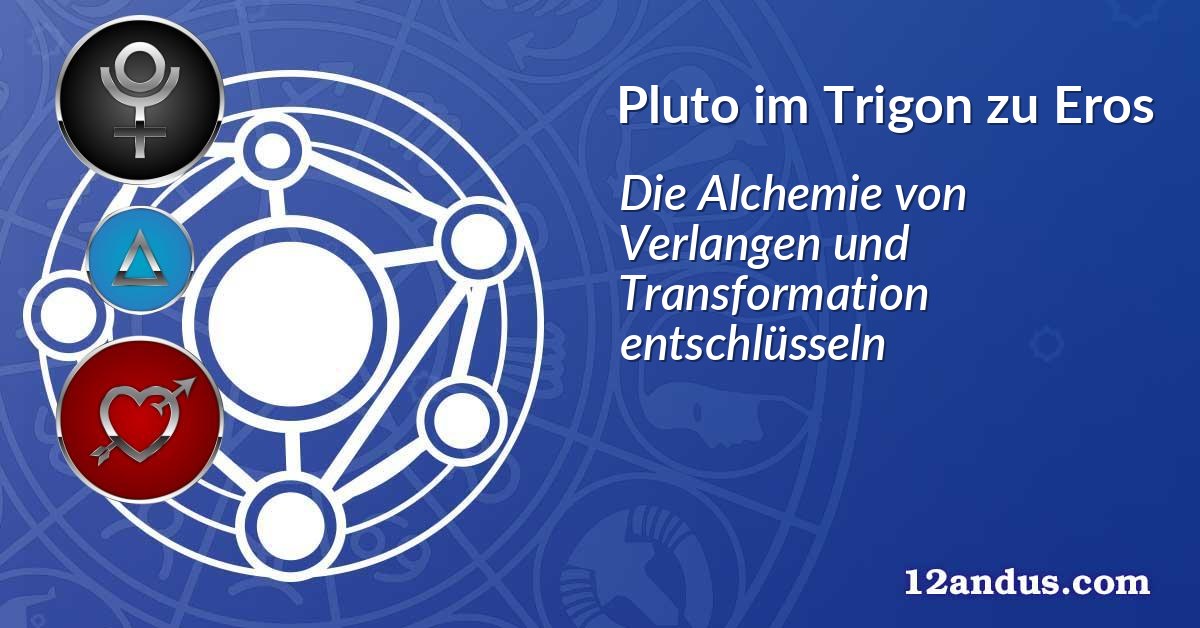 Pluto im Trigon zu Eros