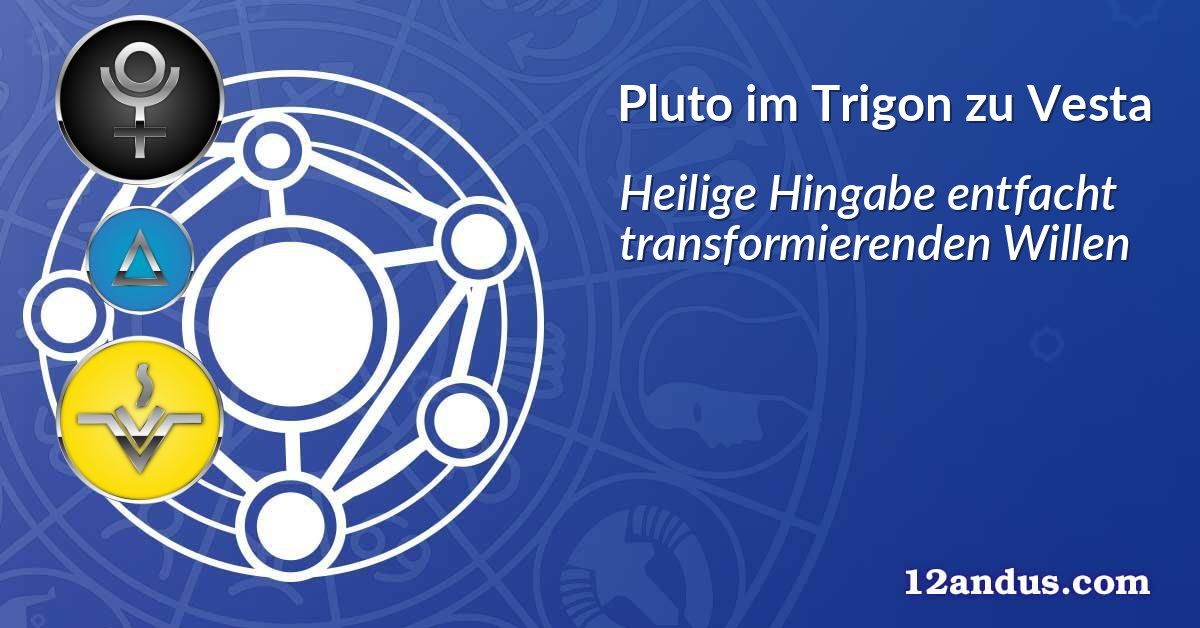 Pluto im Trigon zu Vesta