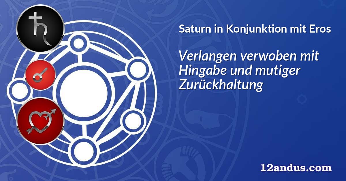 Saturn in Konjunktion mit Eros