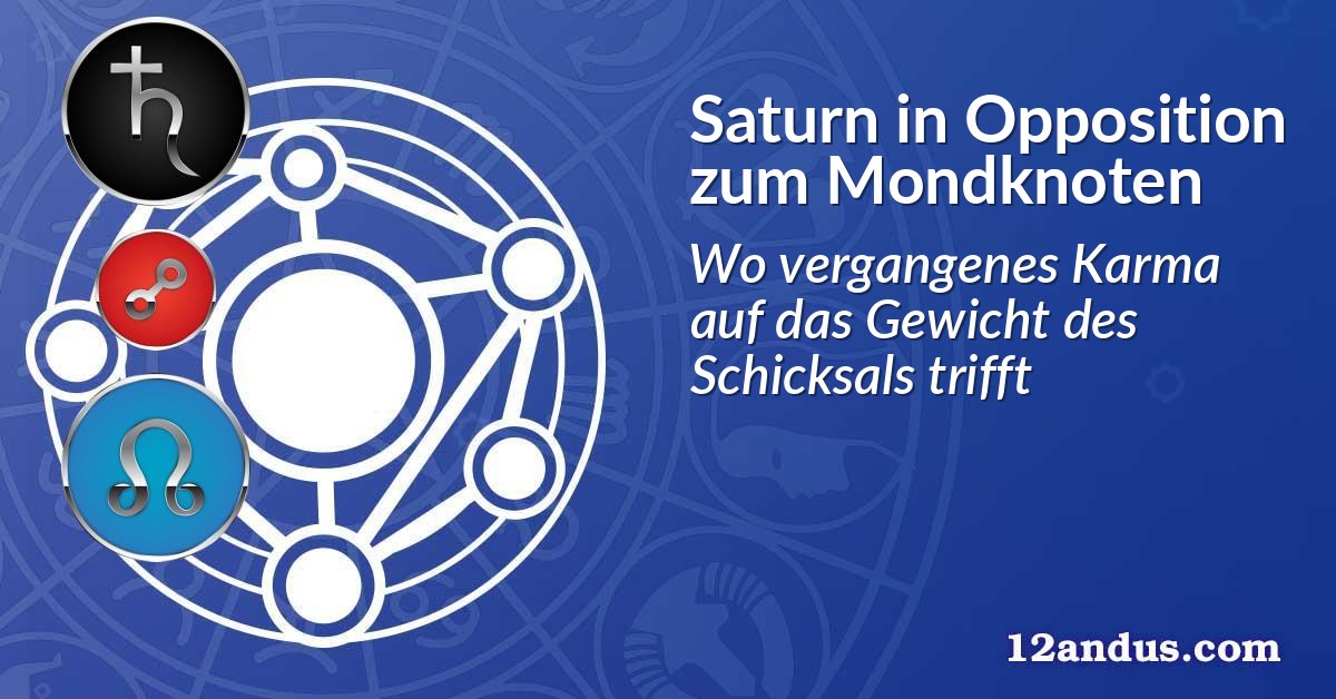 Saturn in Opposition zum Mondknoten