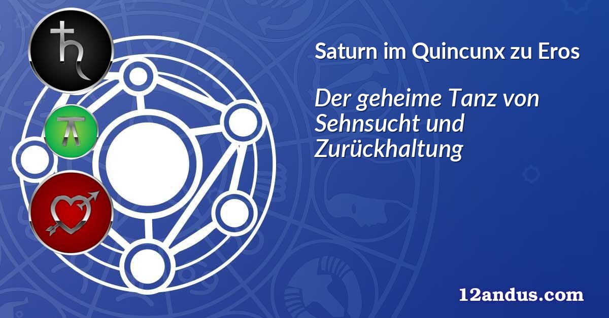 Saturn im Quinkunx zu Eros