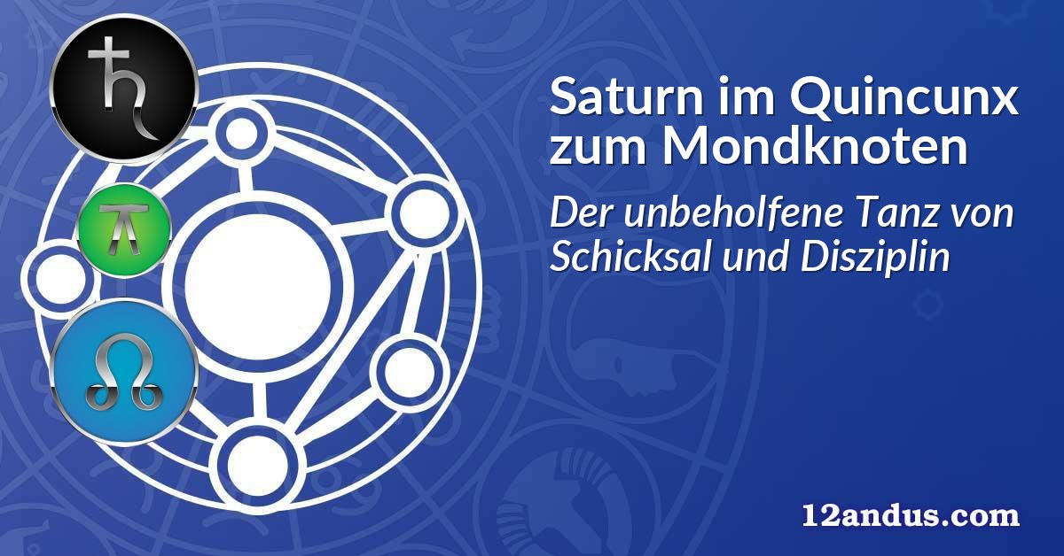 Saturn im Quinkunx zum Mondknoten
