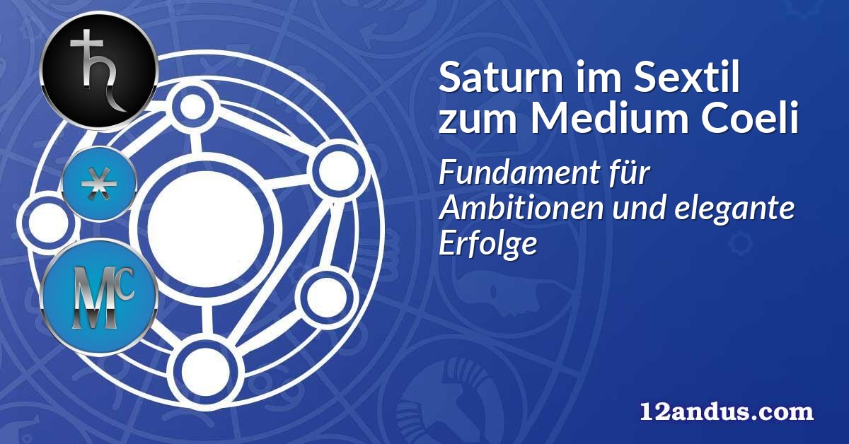 Saturn im Sextil zum Medium Coeli