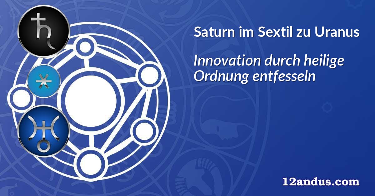 Saturn im Sextil zu Uranus