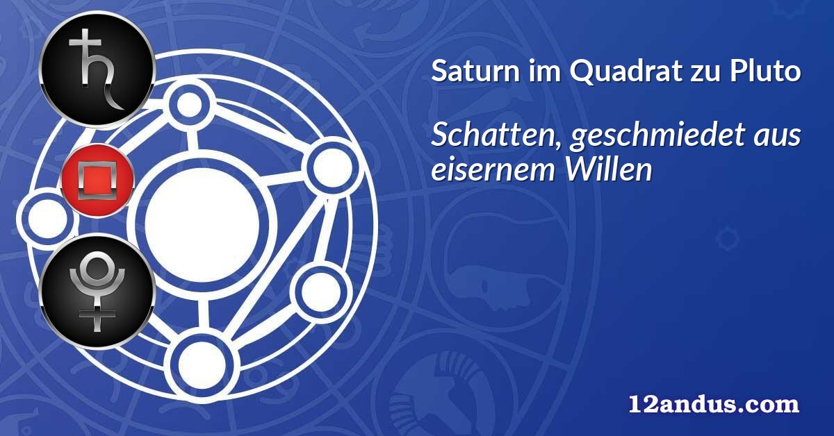 Saturn im Quadrat zu Pluto