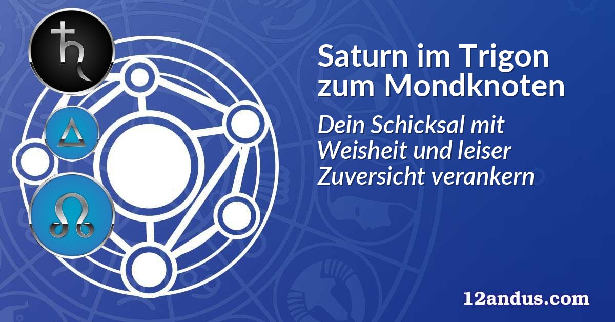 Saturn im Trigon zum Mondknoten