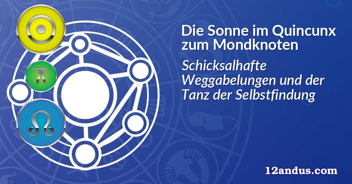 Die Sonne im Quinkunx zum Mondknoten