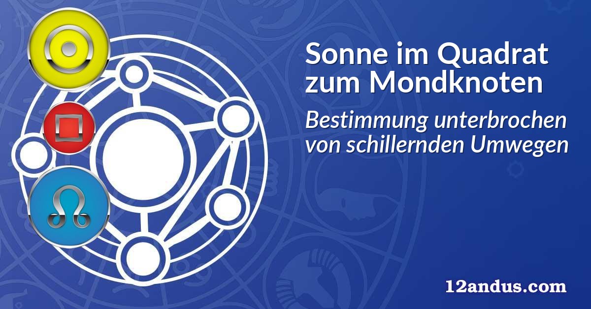 Sonne im Quadrat zum Mondknoten