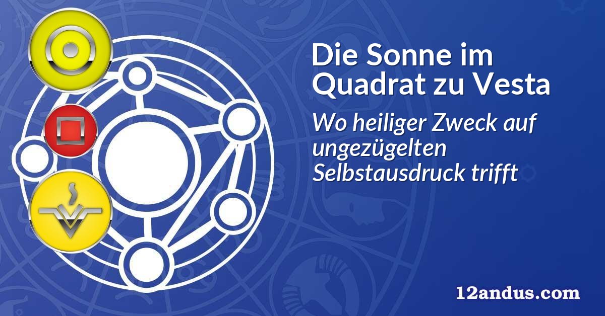 Die Sonne im Quadrat zu Vesta