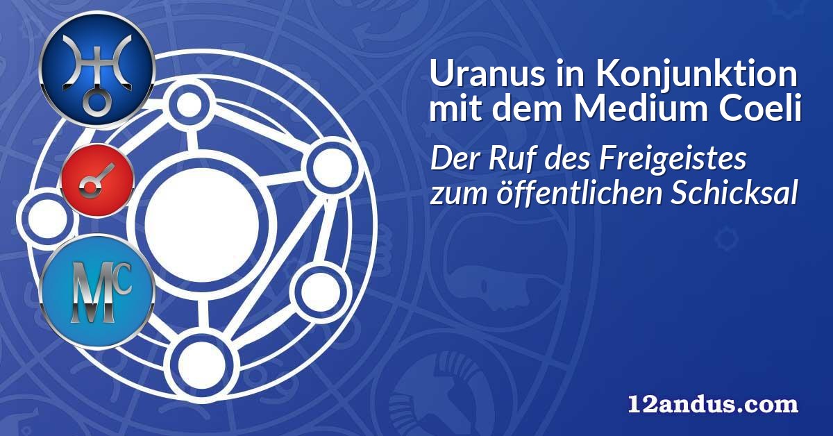 Uranus in Konjunktion mit dem Medium Coeli