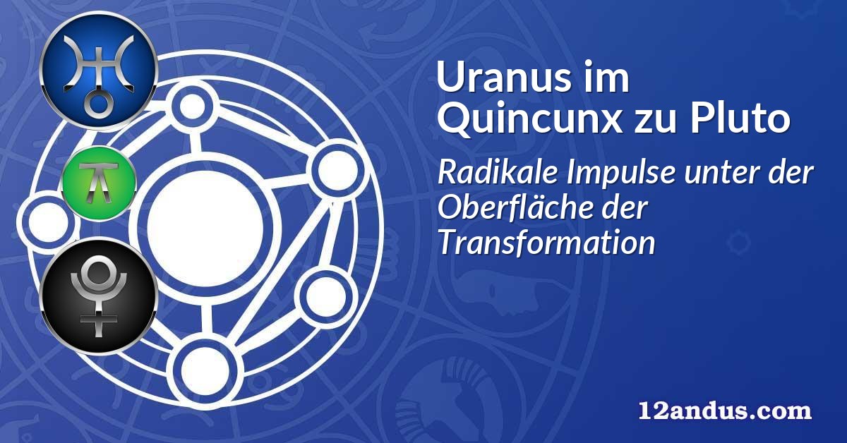 Uranus im Quinkunx zu Pluto