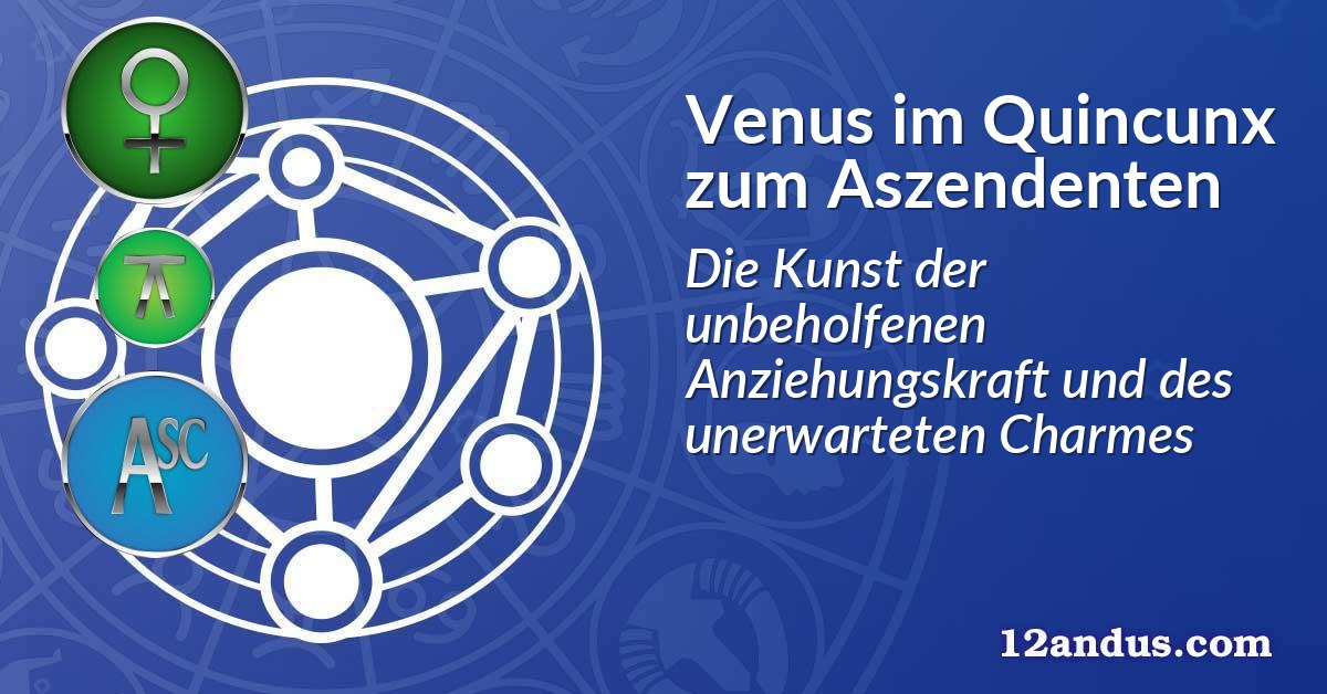 Venus im Quinkunx zum Aszendenten
