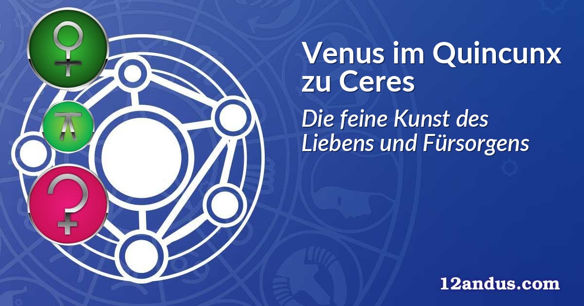 Venus im Quinkunx zu Ceres