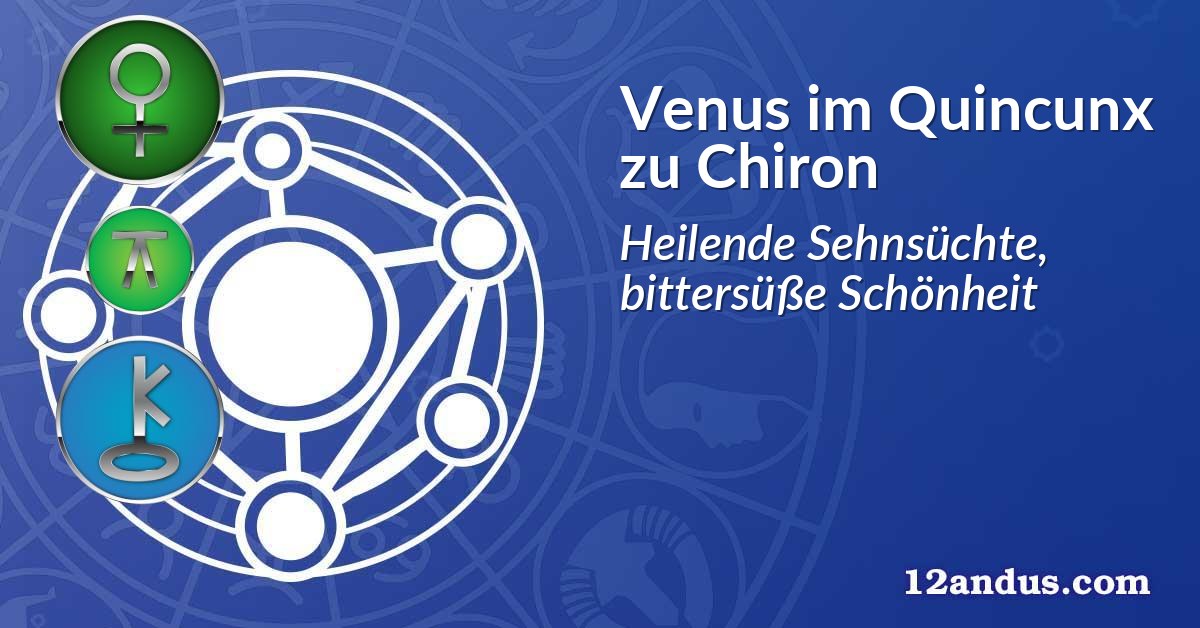 Venus im Quinkunx zu Chiron