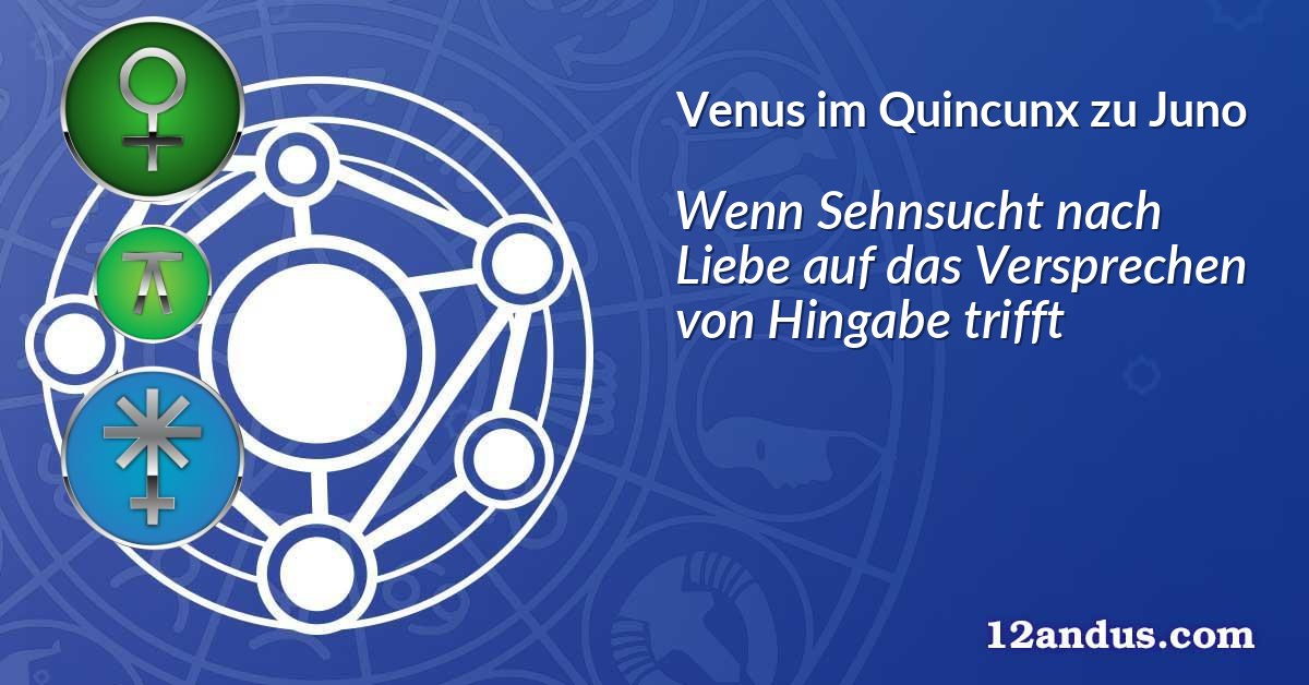 Venus im Quinkunx zu Juno