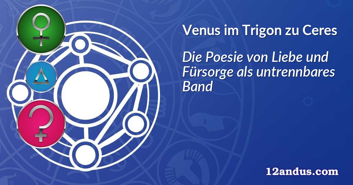 Venus im Trigon zu Ceres