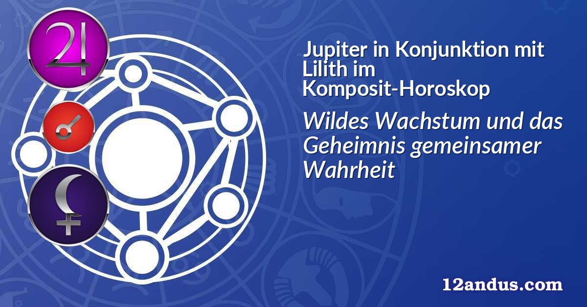 Jupiter in Konjunktion mit Lilith im Komposit-Horoskop