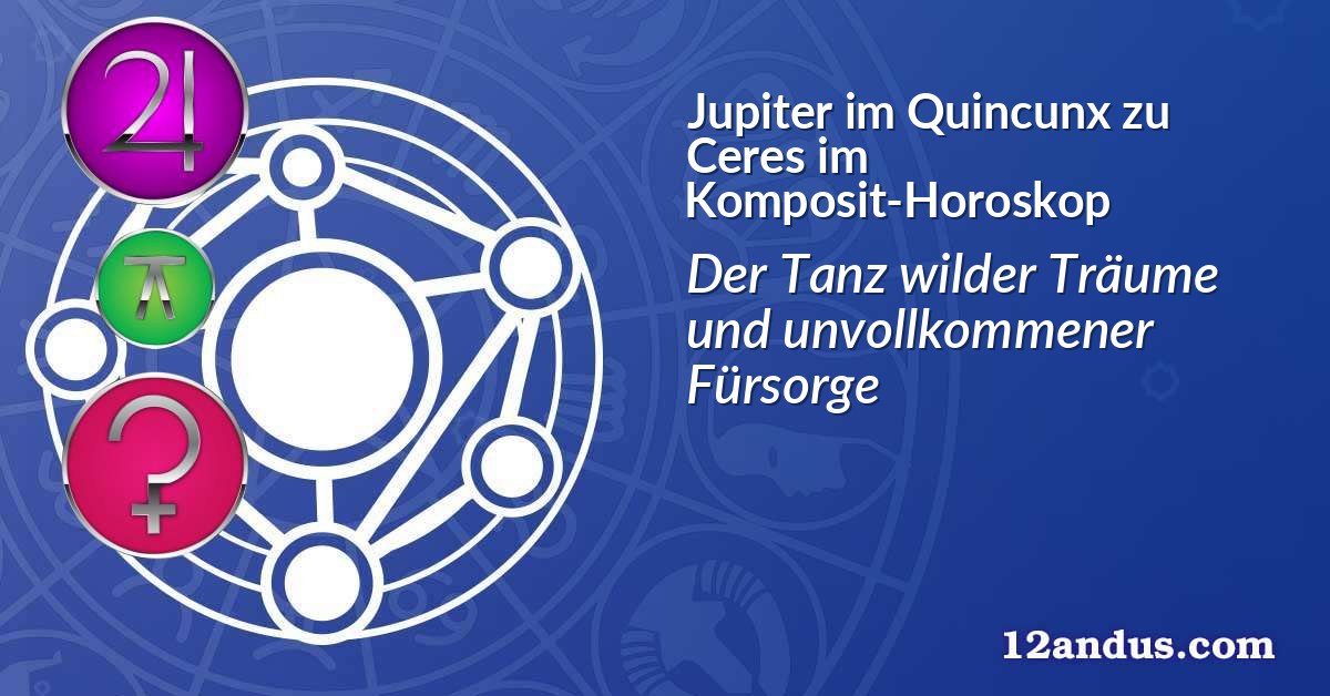 Jupiter im Quinkunx zu Ceres im Komposit-Horoskop