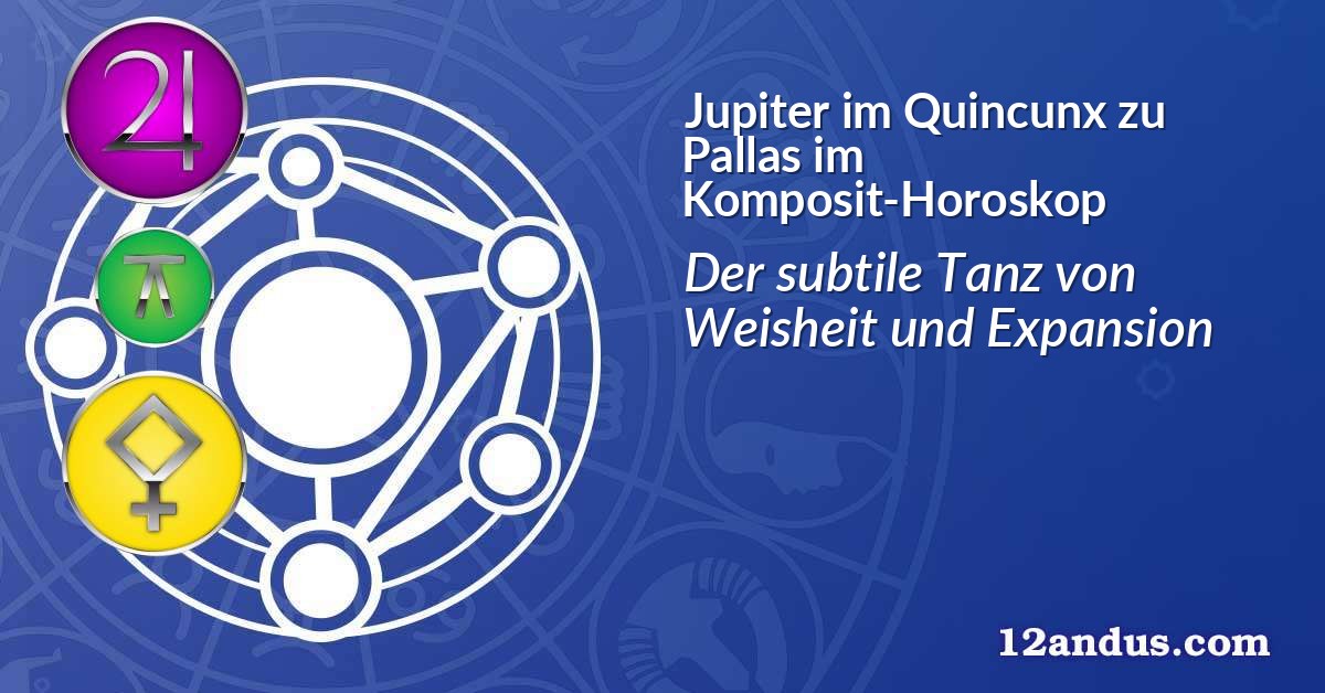 Jupiter im Quinkunx zu Pallas im Komposit-Horoskop