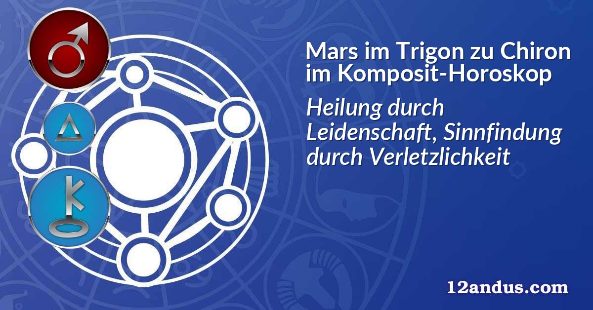 Mars im Trigon zu Chiron im Komposit-Horoskop
